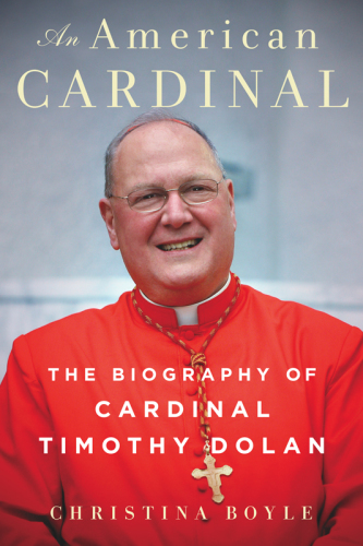An American Cardinal: the biography of Cardinal Timothy Dolan