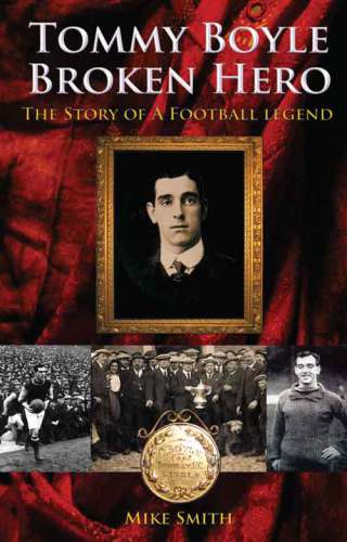Tommy Boyle - Broken Hero: the Story of a Football Legend