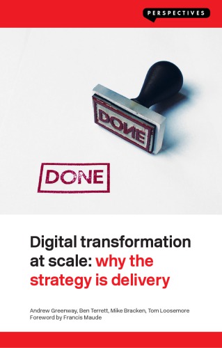 Digital Transformation at Scale: Why the Strategy Is Delivery: Why the Strategy Is Delivery