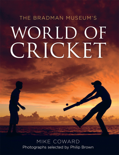 The Bradman Museum's: World of Cricket