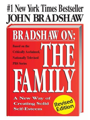 Bradshaw On: The Family: A New Way of Creating Solid Self-Esteem Paperback