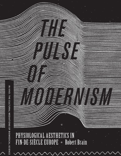 The pulse of modernism physiological aesthetics in fin-de-siecle Europe