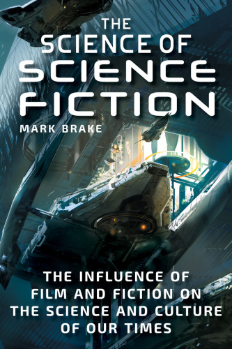 The science of science fiction: the influence of film and fiction on the science and culture of our times