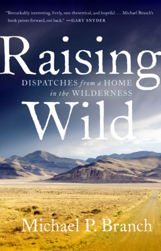 Raising wild: dispatches from a home in the wilderness