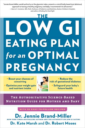 The low GI eating plan for an optimal pregnancy: the authoritative science-based nutrition guide for mother and baby