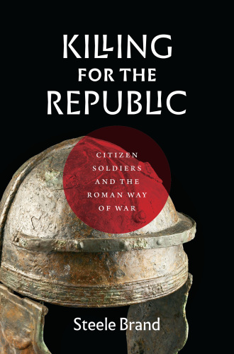 Killing for the republic: the Roman way of war