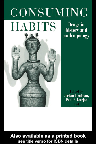 Consuming Habits: Drugs in History and Anthropology