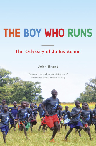 The boy who runs: the odyssey of Julius Achon