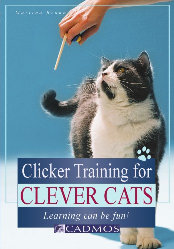 Clicker training for clever cats Learning can be fun!