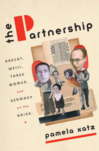 The partnership: Brecht, Weill, three women, and Germany on the brink