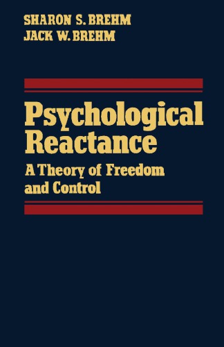Psychological Reactance: a Theory of Freedom and Control