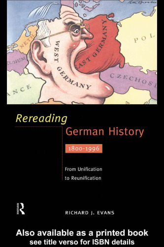Rereading German History: From Unification to Reunification 1800-1996