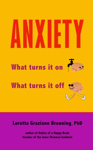 ANXIETY: What turns it on. What turns it off