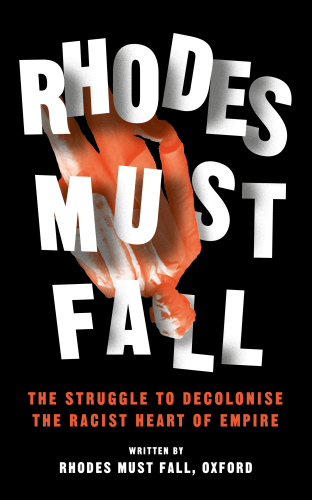 RHODES MUST FALL: the struggle for justice at the heart of empire