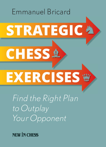Strategic chess exercises: find the right way to outplay your opponent