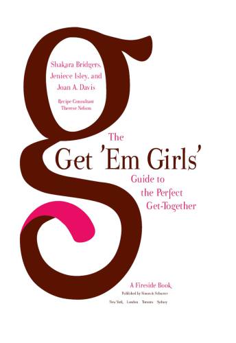 The get 'em girls' guide to the perfect get-together: delicious recipes to delight family and friends