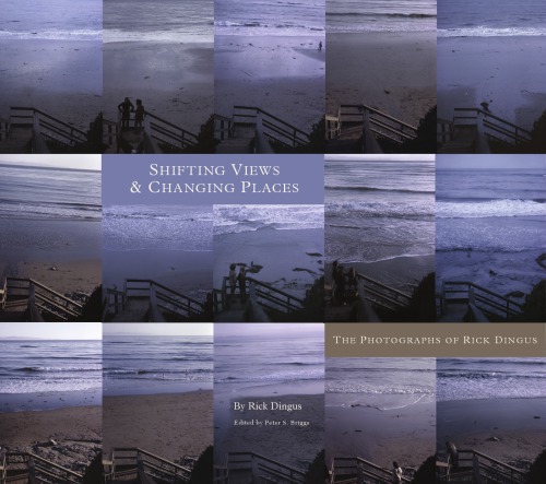 Shifting views & changing places: the photographs of Rick Dingus