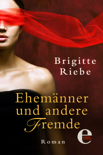 Brigitte Riebe – Ehemänner und andere Fremde