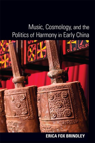 Music, cosmology, and the politics of harmony in early China