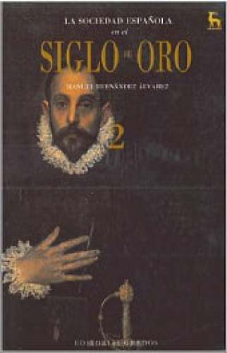 (volumen 02) la sociedad española en el siglo de oro