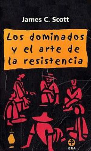 Los dominados y el arte de la resistencia