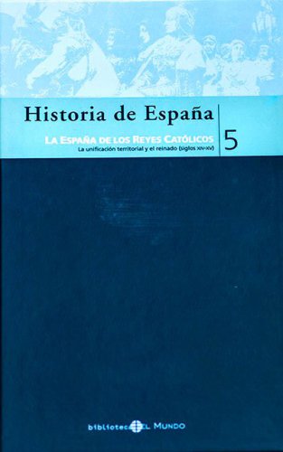 (historia de españa. el mundo 5) la españa de los reyes católicos