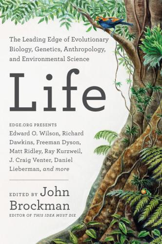 Life: The Leading Edge of Evolutionary Biology, Genetics, Anthropology and Environmental Science
