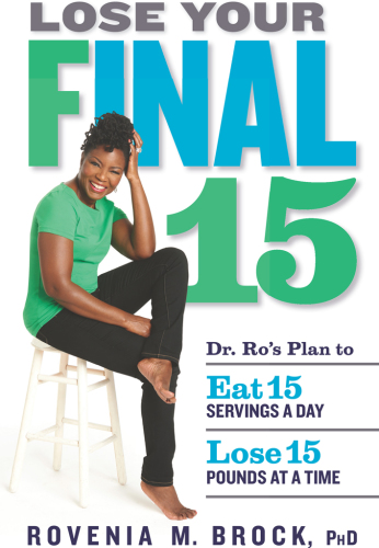 Lose your final 15: Dr. Ro's plan to eat 15 servings a day & lose 15 pounds at a time