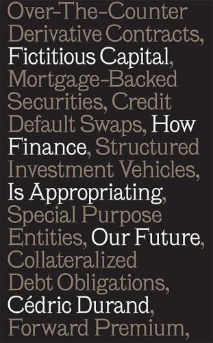 Fictitious capital: how finance is appropriating our future