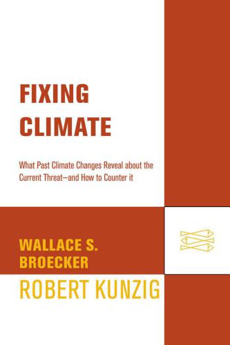 Fixing climate: what past climate changes reveal about the current threat--and how to counter it