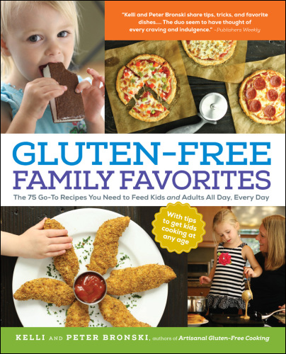 Gluten-free family favorites: the 75 go-to recipes you need to feed kids and adults all day, every day