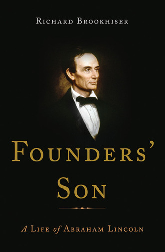 Founders' son: a life of Abraham Lincoln