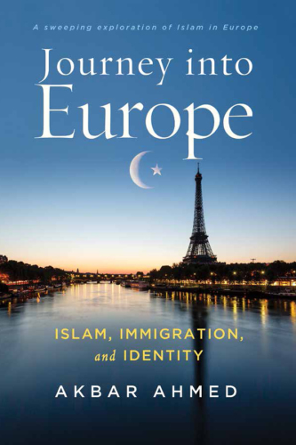 Journey into Europe: Islam, immigration, and identity
