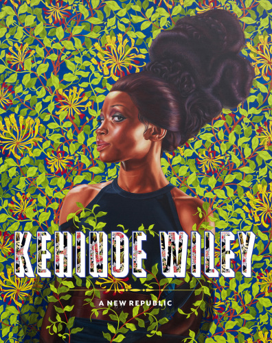 Kehinde Wiley a new republic ; [on the occasion of the exhibition Kehinde Wiley: A New Republic at the Brooklyn Museum, February 20 - May 24, 2015]