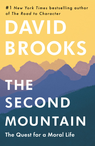 The second mountain: how people move from the prison of self to the joy of commitment