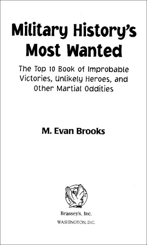 Military History's Most Wanted: the Top 10 Book of Improbable Victories, Unlikely Heroes, and Other Martial Oddities