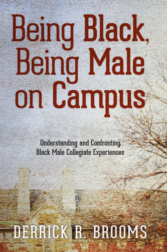 Being Black, being male on campus: understanding and confronting Black male collegiate experiences