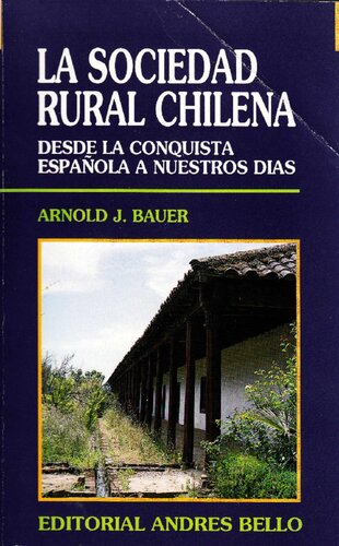 La sociedad rural chilena: desde la conquista española a nuestros dias