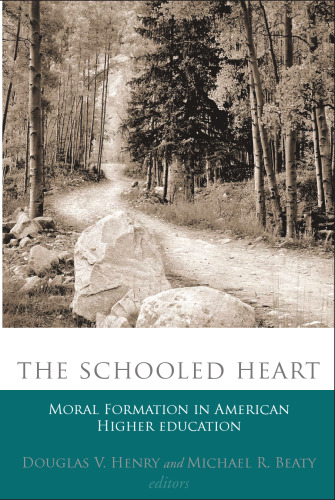 The Schooled Heart: Moral Formation in American Higher Education