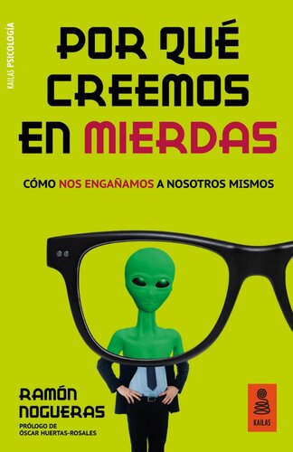 Por qué creemos en mierdas: Cómo nos engañamos a nosotros mismos
