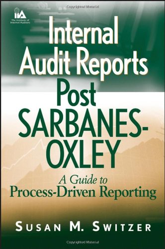Internal Audit Reports Post Sarbanes-Oxley: A Guide to Process-Driven Reporting
