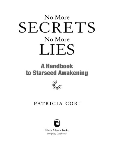 No More Secrets, No More Lies; A handbook to starseed awakening
