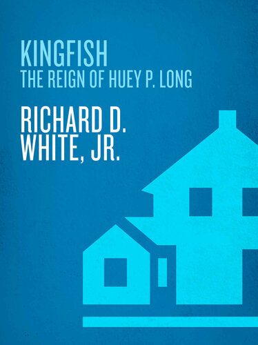 Kingfish: The Reign of Huey P. Long
