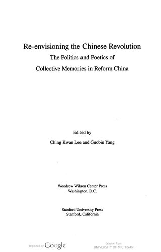 Re-envisioning the Chinese Revolution: The Politics and Poetics of Collective Memories in Reform China