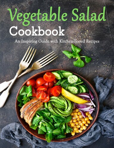 Vegetable Salad Cookbook: An Inspiring Guide with Kitchen Tested Recipes
