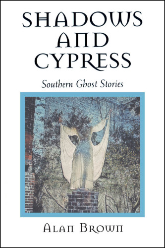 Shadows and cypress: southern ghost stories