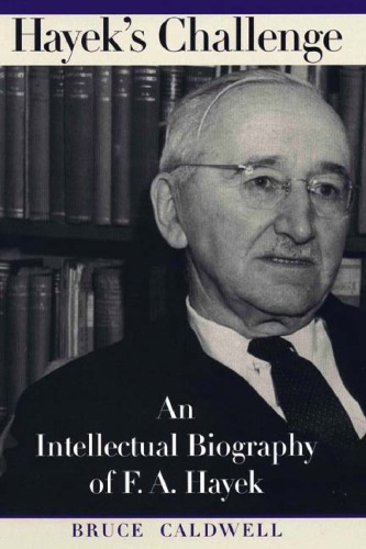 Hayek's Challenge An Intellectual Biography of F