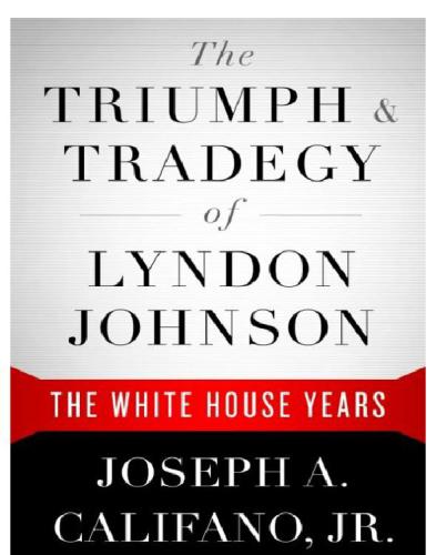 The triumph & tragedy of Lyndon Johnson: the White House years