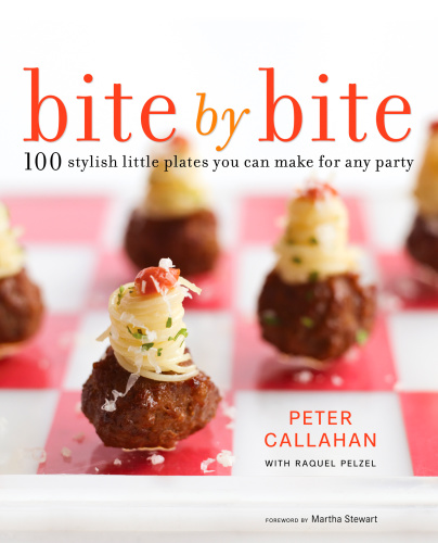 Bite by bite: 100 stylish little plates you can make for any party
