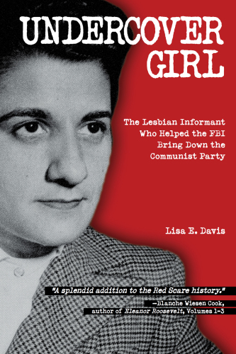 Undercover girl: J. Edgar Hoover's war against Communism and the informant who helped bring it down